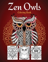 Zen Owls Coloring Book: Owl Stress Relieving and Relaxing Coloring Book for Teens and Grown-ups, Men and Women: Great Gift Idea 3755109425 Book Cover