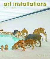 Art Installations: A Visual Guide 1909399884 Book Cover