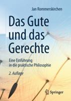 Das Gute und das Gerechte: Eine Einführung in die praktische Philosophie 3658225041 Book Cover