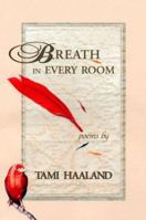 Breath in Every Room: Poems (Nicholas Roerich Poetry Prize Library) 1586543814 Book Cover