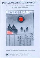 East-Asian Archaeoastronomy: Historical Records of Astronomical Observations of China, Japan, and Korea (Earth Space Institute Book Series, Volume 5) 905699302X Book Cover