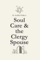 Soul Care for the Clergy Spouse B0F7CBD9MR Book Cover