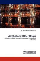 Alcohol and Other Drugs: Attitudes and Use Among Graduate and Professional Students 383839089X Book Cover