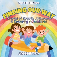 Finding Our Way: Stories of Growth, Discovery, and Colouring Adventures: For children 6-12 1069094641 Book Cover