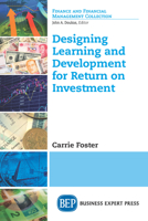 Designing Learning and Development for Return on Investment 1631577425 Book Cover