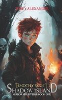 Timothy Scott: Shadow Island (Behind the Mirror a Coming of Age Fantasy Adventure) 1700509497 Book Cover