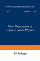 New Phenomena in Lepton-Hadron Physics (Nato Advanced Study Institutes Series : Series B, Physics, V. 49) 146847667X Book Cover