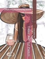 Take Me To Paris: Chick Fill A Coloring Book Fashion Coloring Book For Adults And Teens B08BR4XG41 Book Cover