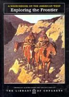 Exploring the Frontier: a sourcebook on the American West 0761301526 Book Cover
