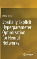 Spatially Explicit Hyperparameter Optimization for Neural Networks 9811653984 Book Cover