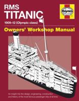 RMS Titanic Manual 1909-12 (Olympic Class): An insight into the design, engineering, construction and history of the most famous passenger ship of all time 076034079X Book Cover