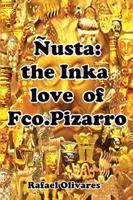 Nusta: The Inka Love of Francisco Pizarro 1499024649 Book Cover