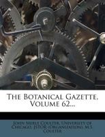 The Botanical Gazette, Volume 62... 124717932X Book Cover