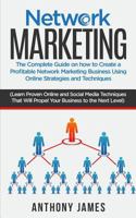 Network Marketing: The Complete Guide on How to Create a Profitable Network Marketing Business Using Online Strategies and Techniques (Learn Proven Online and Social Media Techniques) 1984055976 Book Cover