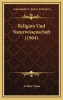 Religion Und Naturwissenschaft (1904) 1167473256 Book Cover