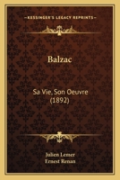 Balzac: Sa Vie, Son Oeuvre 0274240335 Book Cover