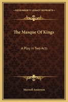 The Masque Of Kings: A Play in Two Acts 1162781068 Book Cover