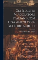 Gli Illustri Viaggiatori Italiani Con Una Antologia Dei Loro Scritti 1022870432 Book Cover