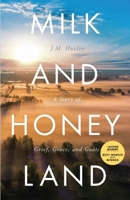 Milk and Honey Land: A Story of Grief, Grace, and Goats 1640856471 Book Cover