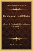 The Minimum Cost of Living, a Study of Families of Limited Income in New York City 1022120972 Book Cover