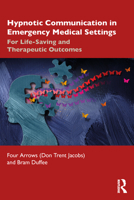 Hypnotic Communication in Emergency Medical Settings: For Life-Saving and Therapeutic Outcomes 103236002X Book Cover