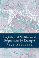 Logistic and Multinomial Regressions by Example: Hands on Approach Using R 1540475492 Book Cover