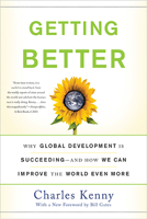 Getting Better: Why Global Development Is Succeeding--And How We Can Improve the World Even More 0465020151 Book Cover