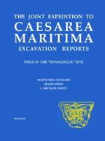 Joint Expedition to Caesarea Maritima: Field O: The Synagogue Site 0897570774 Book Cover