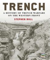 Trench: A History of Trench Warfare on the Western Front 1846039371 Book Cover