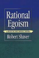 Rational Egoism: A Selective and Critical History 0511897901 Book Cover