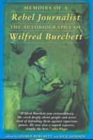 Memoirs of a Rebel Journalist: The Autobiography of Wilfred Burchett 0868408697 Book Cover