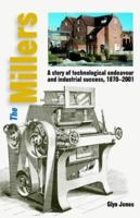 The Millers: A Story of Technological Endeavour and Industrial Success, 1870-2001 1859360858 Book Cover