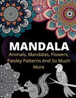 Mandalas Animals Flowers Paisley Patterns: New Adult Coloring Book Stress Relieving 80 designs,relaxation meditation anti stress ,mandala coloring books for adults with markers B08BW8L27F Book Cover