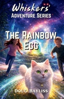 The Rainbow Egg (Whiskers The Cat) B0GRT6DM5G Book Cover