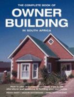 The Complete Book of Owner Building in South Africa: How to Plan and Manage Projects from Small Alterations and Additions to Building Your Own Home 186872431X Book Cover