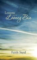 Lessons from the Looney Bin 1496934822 Book Cover