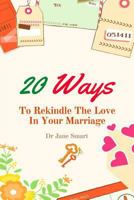 20 Ways To Rekindle The Love In Your Marriage: A simple marriage counseling guide for couples 1542587727 Book Cover