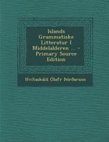 Islands Grammatiske Litteratur I Middelalderen ...... 1017984476 Book Cover
