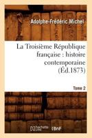 La Troisia]me Ra(c)Publique Franaaise: Histoire Contemporaine. Tome 2 (A0/00d.1873) 2012684580 Book Cover