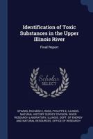 Identification of toxic substances in the upper Illinois River: final report 1376974398 Book Cover