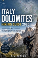 ITALY DOLOMITES HIKING GUIDE 2026: Tre Cime, Seceda & Alpe di Siusi Trails, Hut-to-Hut Treks, Via Ferrata Adventures, Scenic Alpine Routes & Local Insider Tips (The Wild Paths Collection) B0H41WTVFV Book Cover