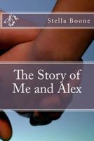 The Story of Me and Alex 1981498494 Book Cover