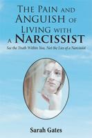 The Pain and Anguish of Living with a Narcissist: See the Truth Within You, Not the Lies of a Narcissist 1543445551 Book Cover