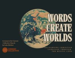 Words Create Worlds: Relearning Christian Language Through the Mystic Lens B0DYV5W9PX Book Cover