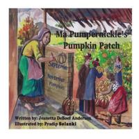 Ma Pumpernickel's Pumpkin Patch 1502575698 Book Cover