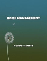 Home Management: A Guide To Sanity B0FQC9W3GM Book Cover