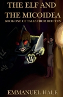The Elf and the Micoidea: Book One of Tales from Reditus B0FJ7B19NR Book Cover