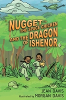 Nugget the Space Chicken and Then Dragon of Ishenor 1962708063 Book Cover