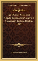 Per I Conti Nicolo Ed Angelo Papadopoli Contro Il Consorzio Tartaro Osellin (1879) 1160223599 Book Cover