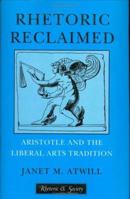 Rhetoric Reclaimed: Aristotle and the Liberal Arts Tradition (Rhetoric and Society Series) 0801476054 Book Cover